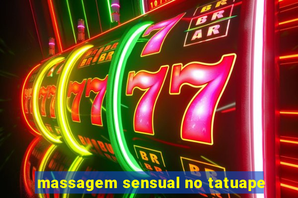 massagem sensual no tatuape